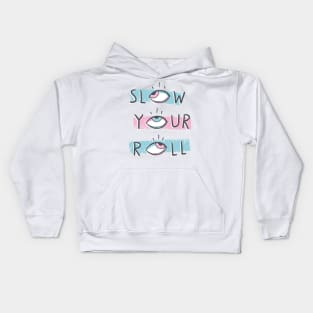 Slow Your Roll Kids Hoodie